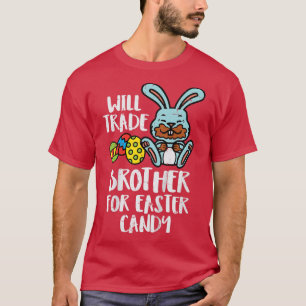 Kids Will Trade Brother For Easter Candy Funny Fam T-Shirt