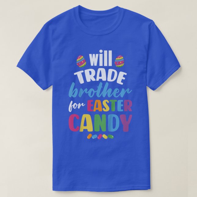 Kids Will Trade Brother for Easter Candy Funny  T-Shirt (Design Front)