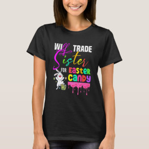 Kids  Will Trade Sister For Easter Candy Cute Bunn T-Shirt