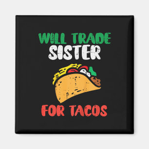 Kids Will Trade Sister For Tacos Toddler Boys Cinc Magnet