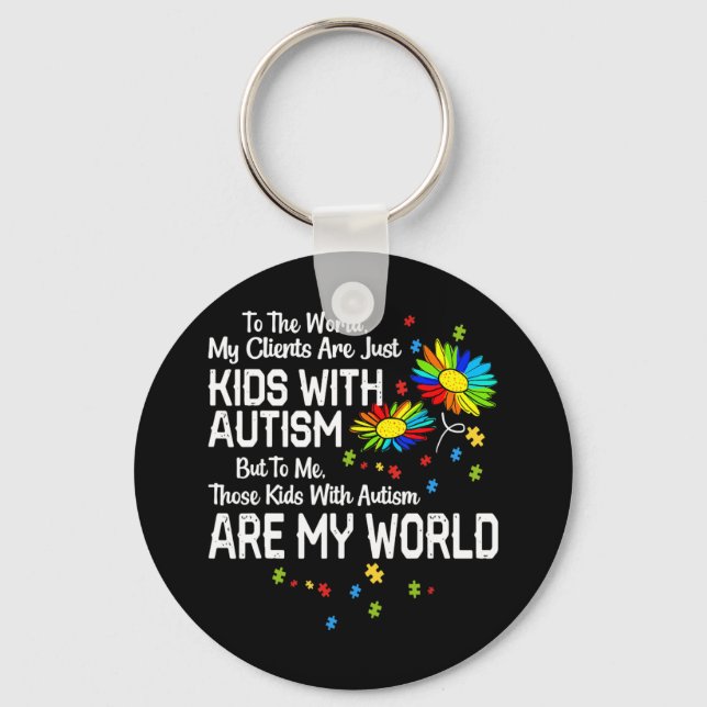 Kids With Autism Are My World BCBA RBT ABA Therapi Key Ring (Front)