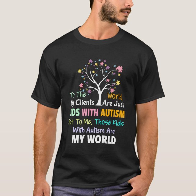 Kids With Autism Are My World Bcba Rbt Aba Therapi T-Shirt (Front)