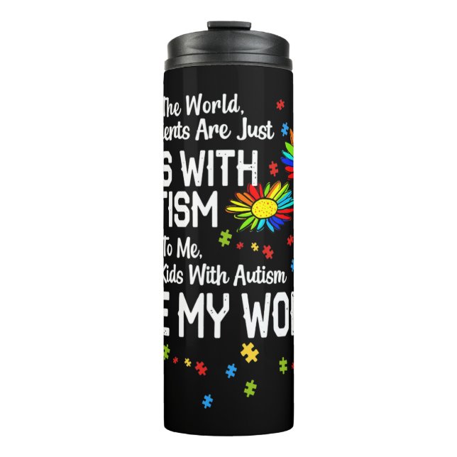 Kids With Autism Are My World BCBA RBT ABA Therapi Thermal Tumbler (Front)