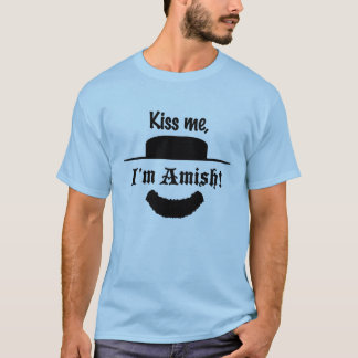 "Kiiss me, I'm Amish!" T-Shirt