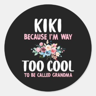 Kiki Because Too Cool Be Called Grandma Floral Classic Round Sticker