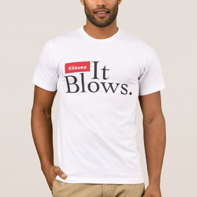 Kilauea It Blows on front,  map+zip on back T-Shirt (Front)