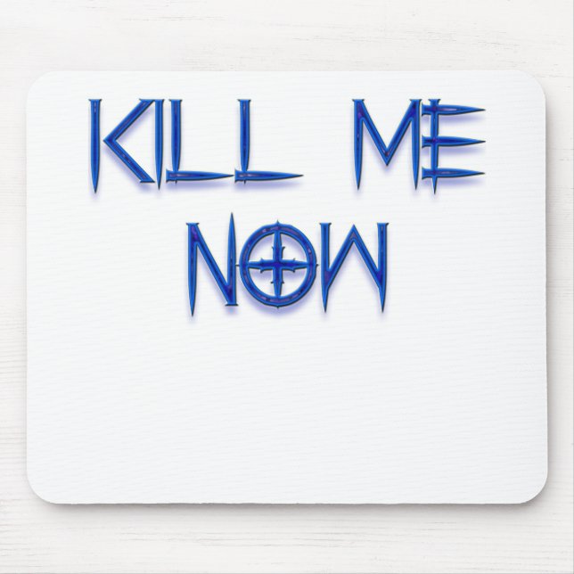 kill me now mouse mat (Front)