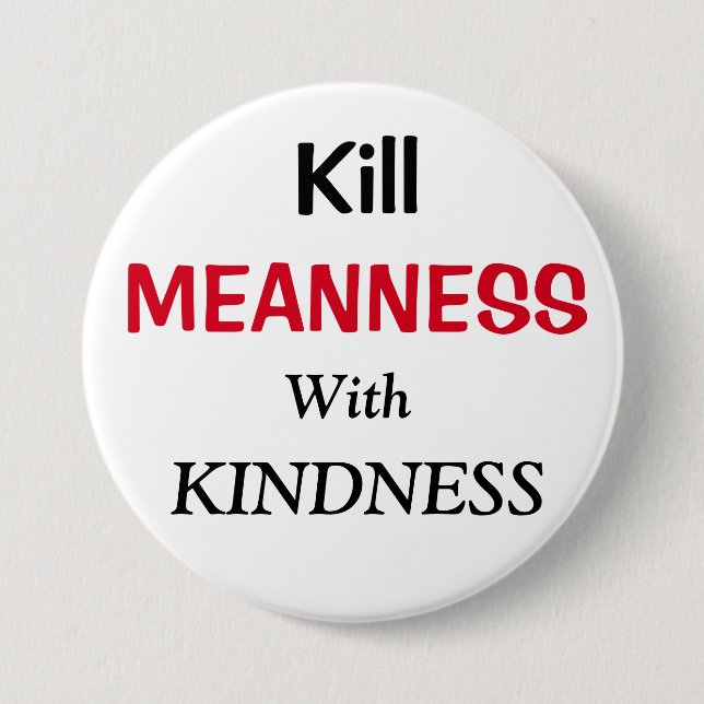 Kill Meanness with Kindness 7.5 Cm Round Badge (Front)