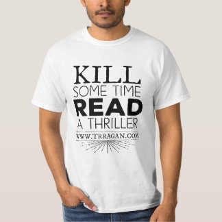 Kill Some Time Read a Thriller - White T T-Shirt