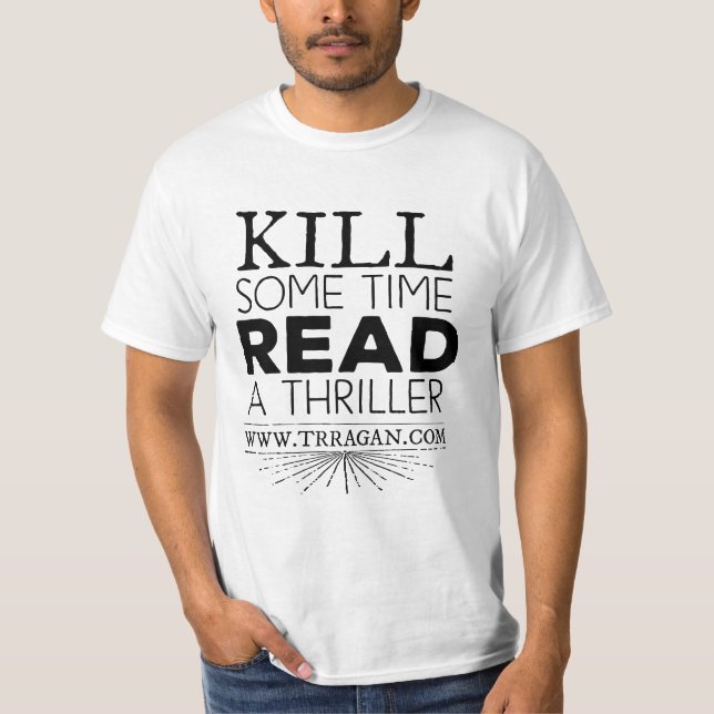 Kill Some Time Read a Thriller - White T T-Shirt (Front)
