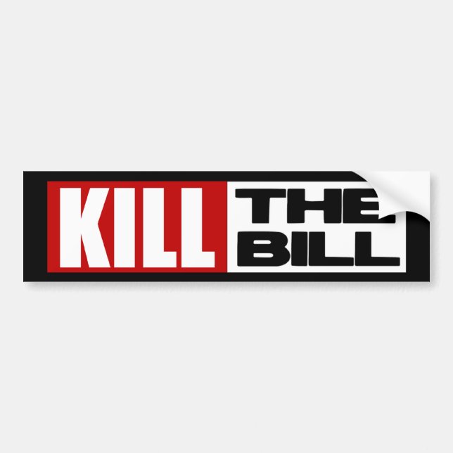 Kill The Bill - Anti Obama Pelosi Care Bumper Sticker (Front)