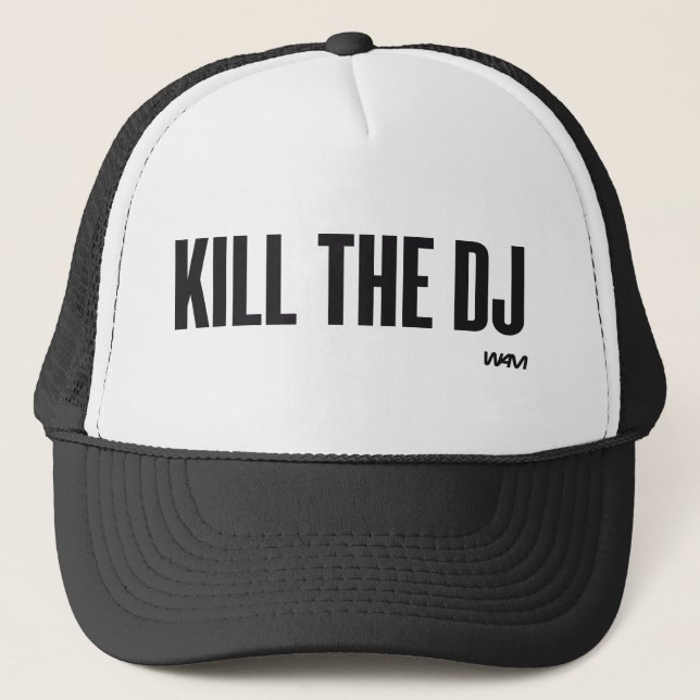 Kill the DJ Trucker Hat (Front)