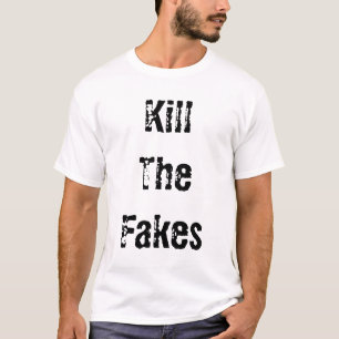 Kill The Fakes T-Shirt