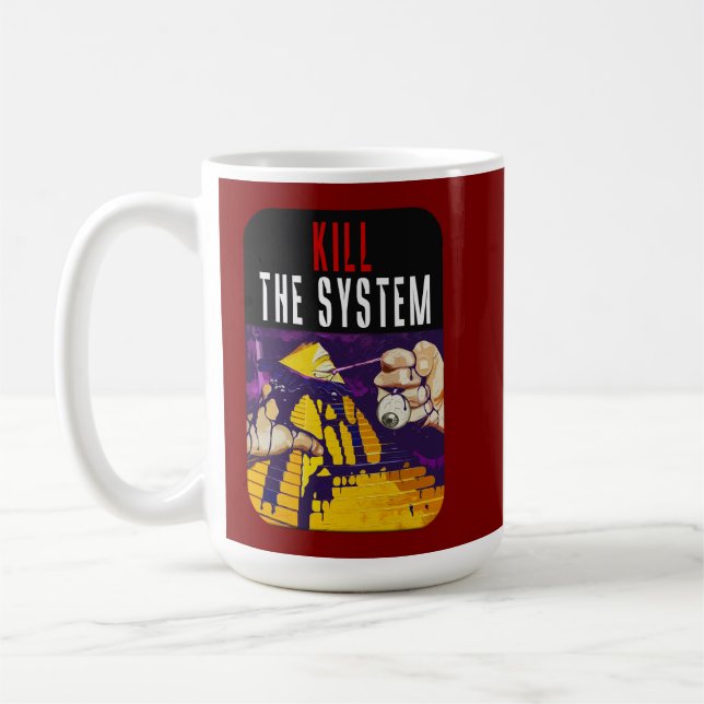 Kill the System Anti-Establishment Pyramid Eye Art Coffee Mug (Left)