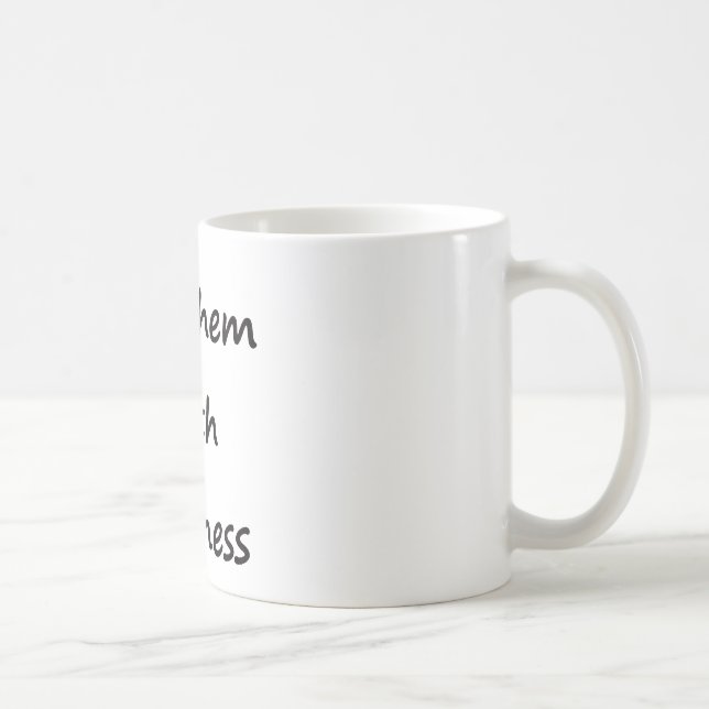 Kill Them With Kindness Coffee Mug (Right)