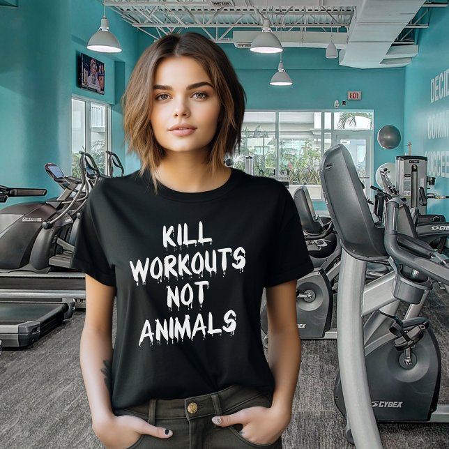 Kill Workouts Not Friends, Fitness Vegan Activism T-Shirt (Creator Uploaded)