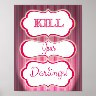 Kill Your Darlings Author Slogan Literary Art Poster