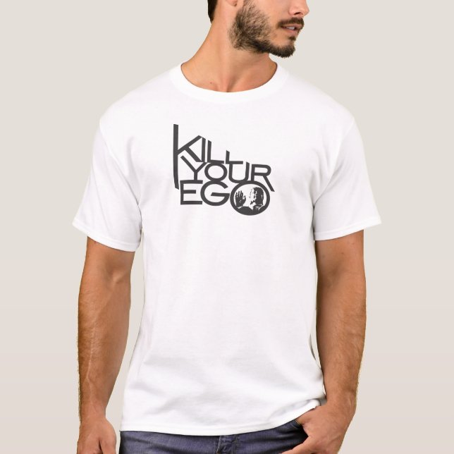 kill your ego T-Shirt (Front)