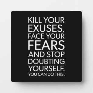 Kill Your Excuses - Motivational Plaque