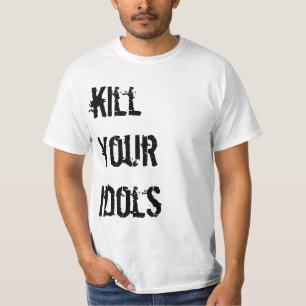Kill your idols T-Shirt