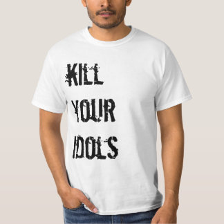 Kill your idols T-Shirt