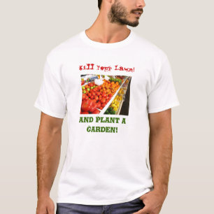 Kill Your Lawn!,! T-Shirt