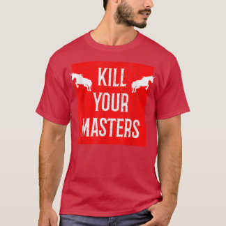 Kill Your Masters Funny  With Unicorns  T-Shirt