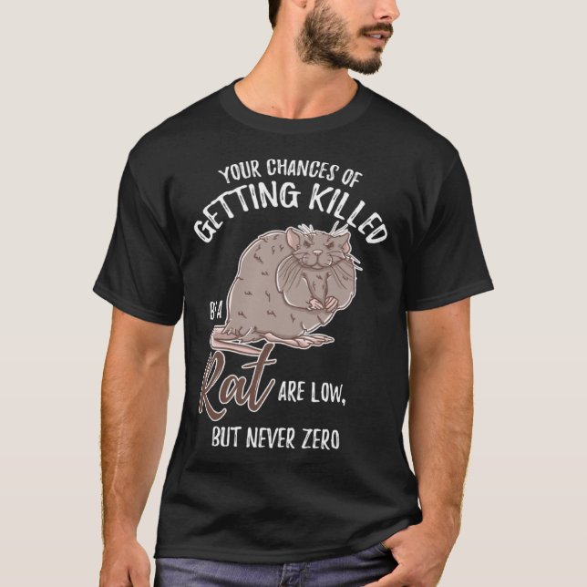 Killed By Rat Are Low But Never Zero Mice Mouse T-Shirt (Front)