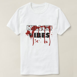 Killer Vibes T-Shirt