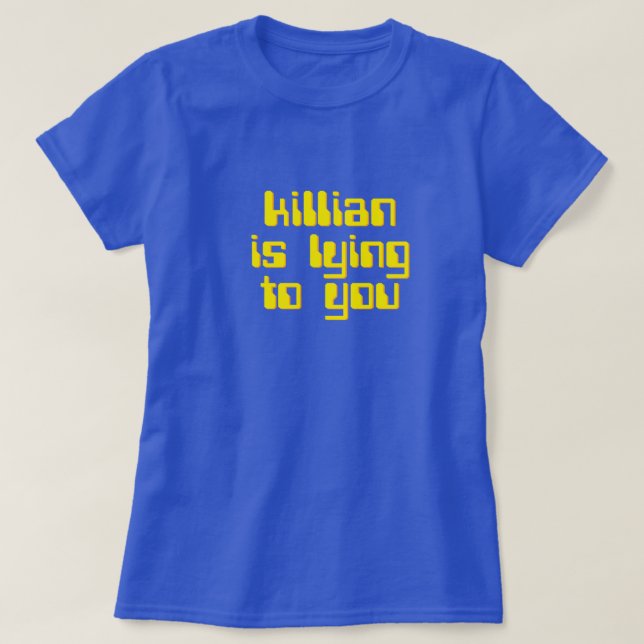 Killian is lying to you. The running man tee (Design Front)