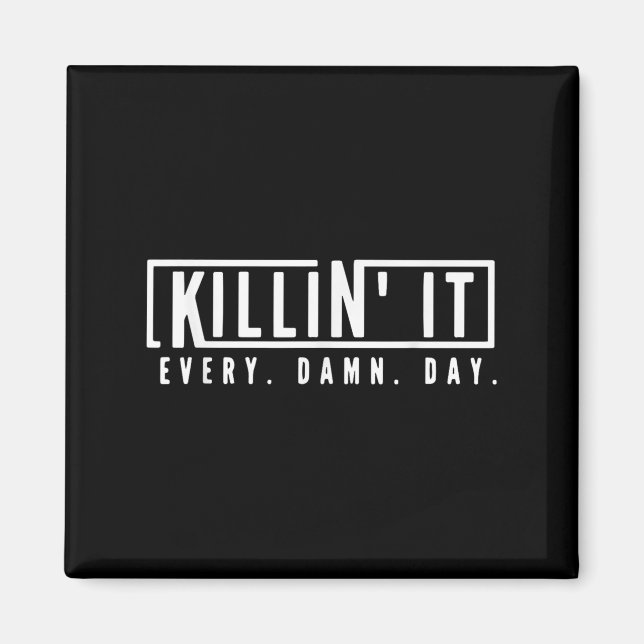 Killin It Every Day Motivational Aspiration Quote  Magnet (Front)