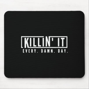 Killin It Every Day Motivational Aspiration Quote  Mouse Mat