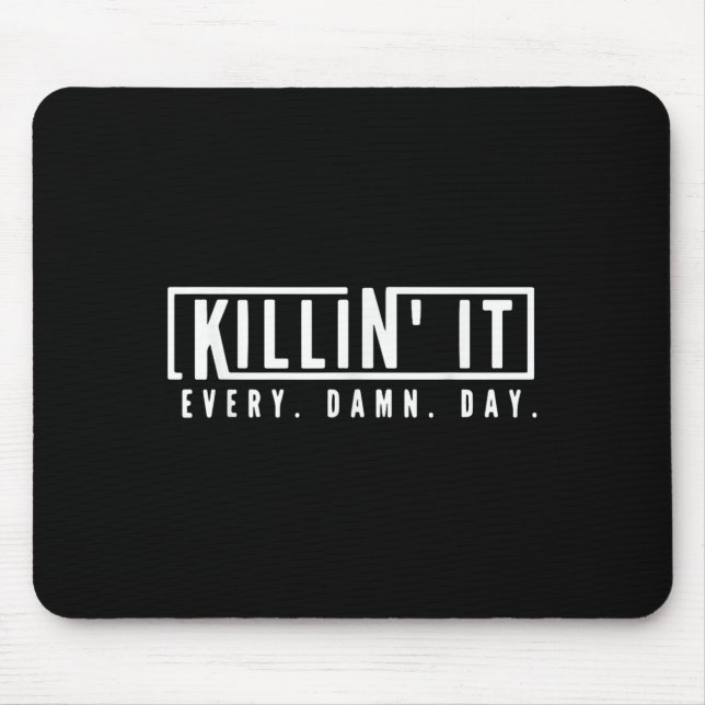 Killin It Every Day Motivational Aspiration Quote  Mouse Mat (Front)