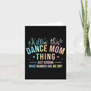 Killin' This Dance Mum Thing - Dancer Dancing Love Card