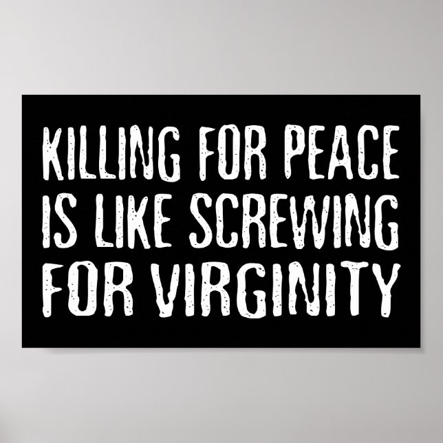 Killing For Peace - Famous Anti War Slogan Poster (Front)
