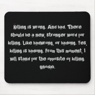 Killing is wrong. mouse mat