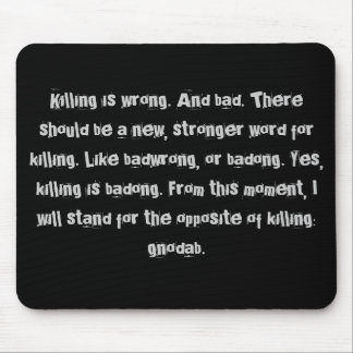 Killing is wrong. mouse mat