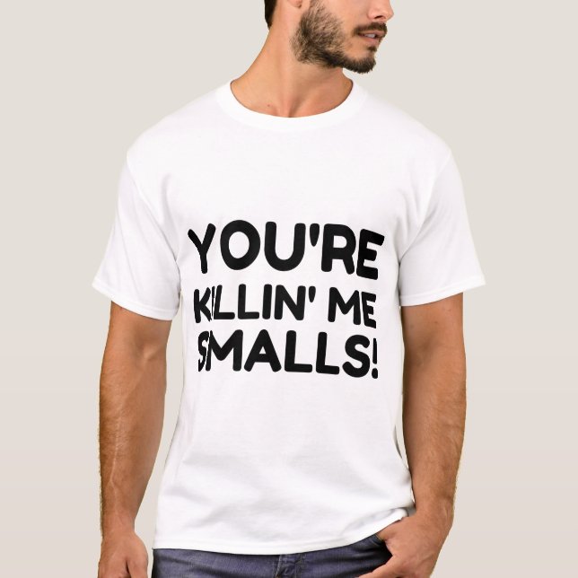 KILLING ME SMALLS T-Shirt (Front)