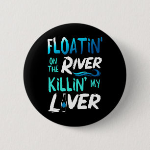 Killing My Liver Just Floating The River Rafting G 6 Cm Round Badge