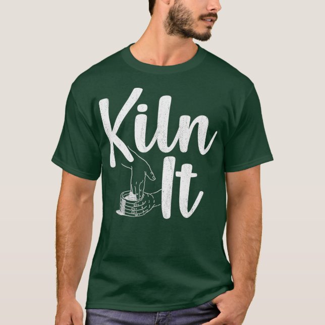 Kiln It Funny Ceramics Pottery Pun Premium T-Shirt (Front)