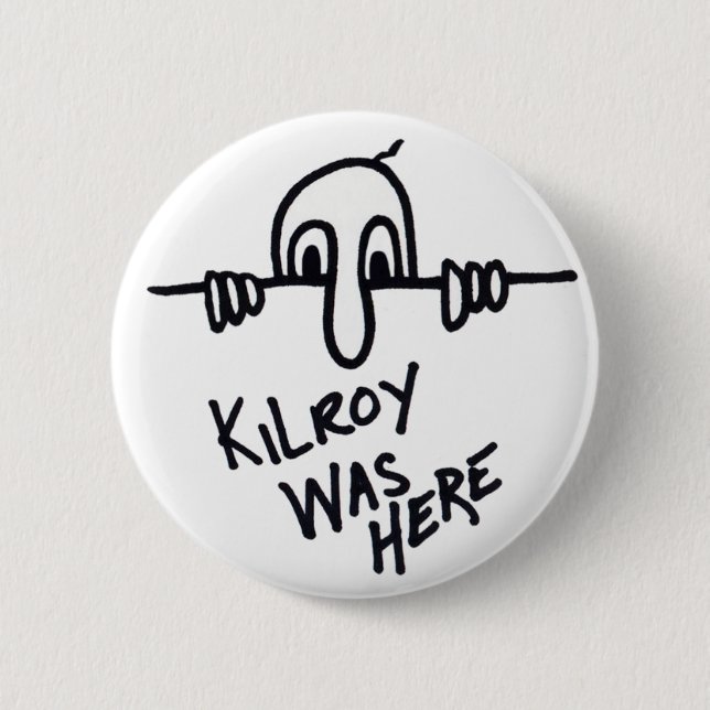 Kilroy botton 6 cm round badge (Front)