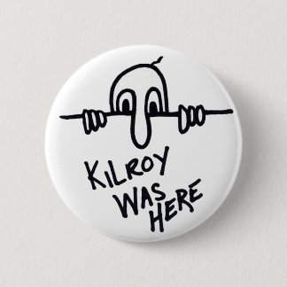 Kilroy botton 6 cm round badge
