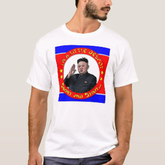 Kim Jong Un - I'm a little despot, short and stout T-Shirt