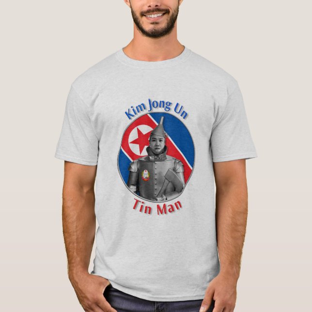Kim Jong Un - Tin Man T-Shirt (Front)
