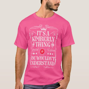 Kimberly Name Its A Kimberly Thing You Wouldn't Un T-Shirt