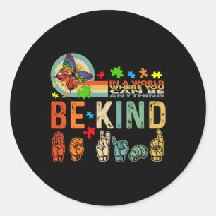 Kind Autism Awareness Asl Mum Teacher Kindness 19 Classic Round Sticker