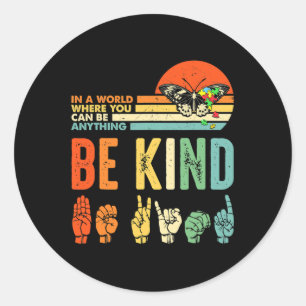 Kind Autism Awareness Asl Mum Teacher Kindness 9  Classic Round Sticker