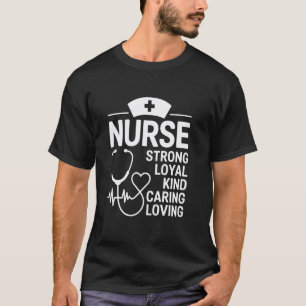 Kind Caring Loving Calm Strong Loyal Nurse Week Nu T-Shirt