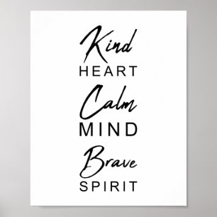 Kind Heart Calm Mind Brave Spirit   Inspirational Poster