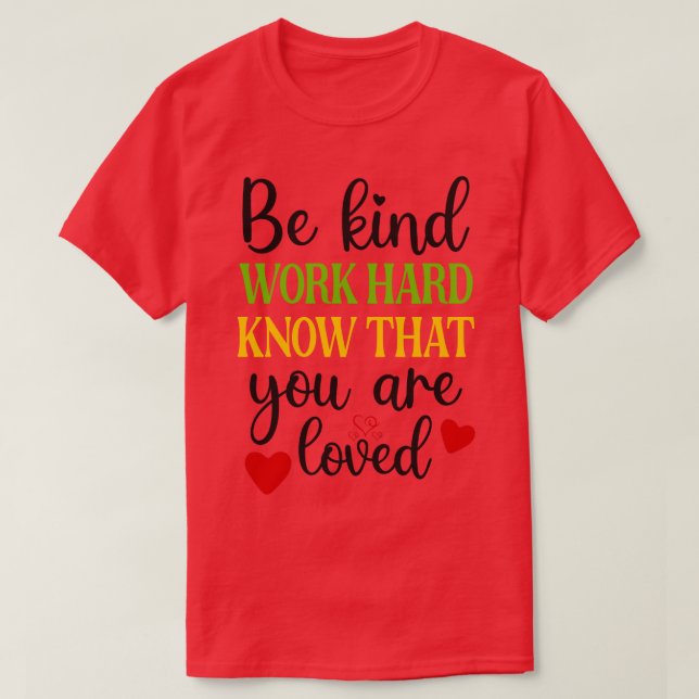Kind Heart Hard Work Loved Deeply T-Shirt (Design Front)